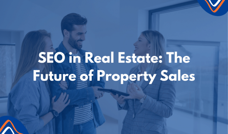 SEO in Real Estate: The Future of Property Sales