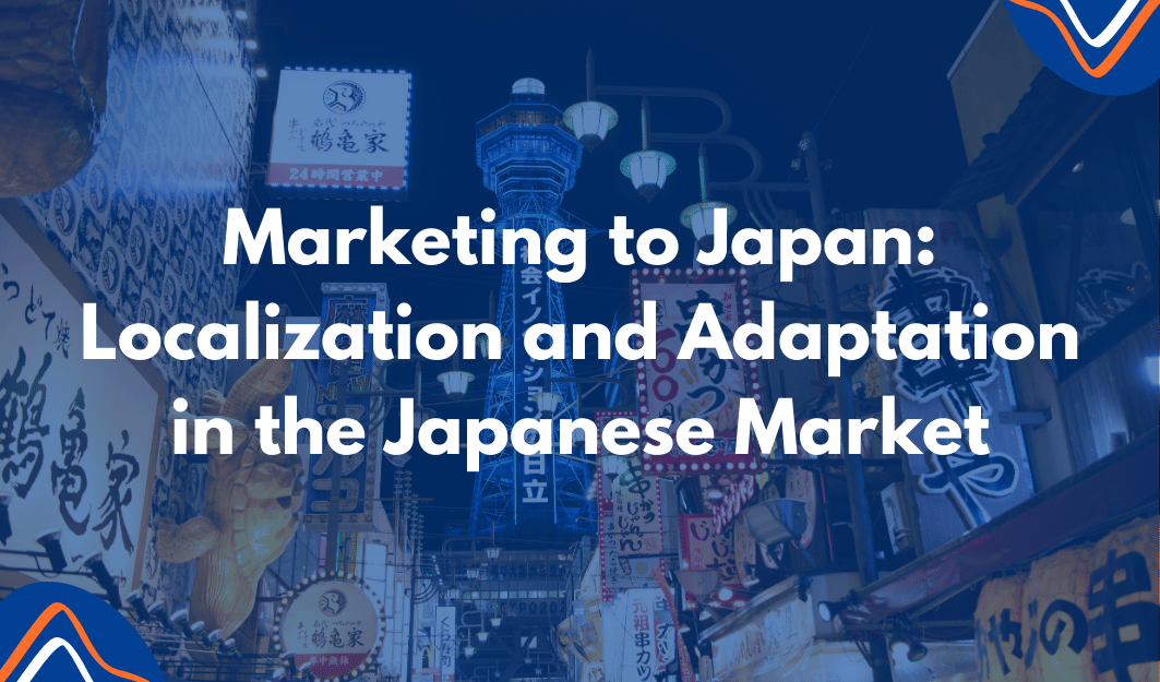 marketing to japan: localization and adaptation in the Japanese market