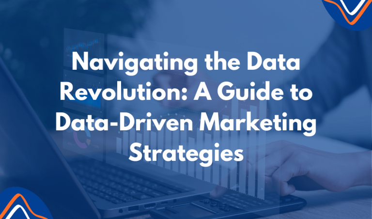 Navigating the Data Revolution: A Guide to Data-Driven Marketing Strategies